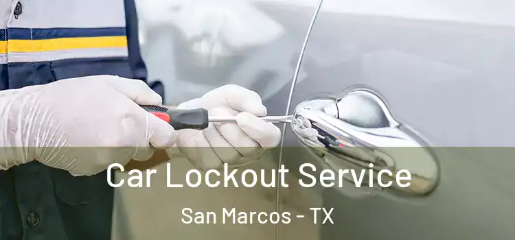 Car Lockout Service San Marcos - TX