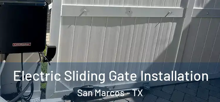 Electric Sliding Gate Installation San Marcos - TX