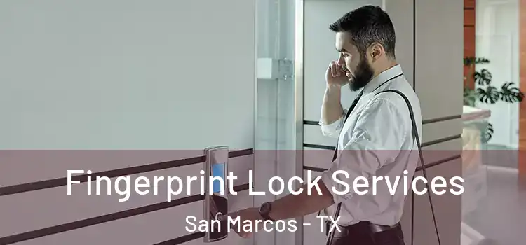  Fingerprint Lock Services San Marcos - TX