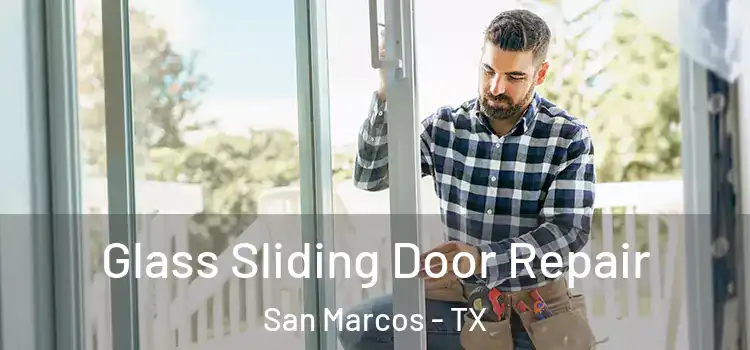 Glass Sliding Door Repair San Marcos - TX