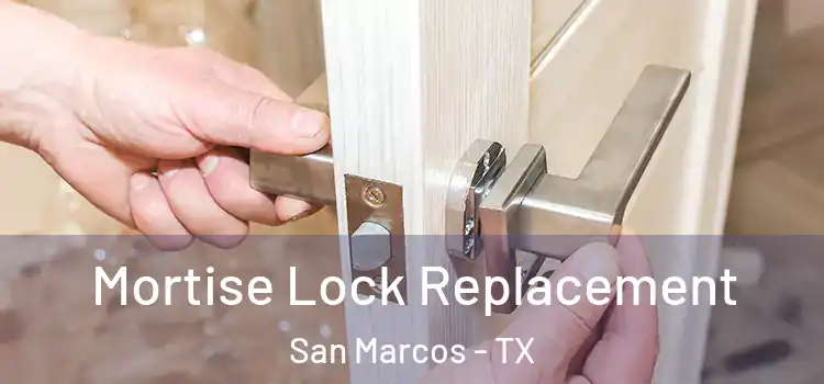 Mortise Lock Replacement San Marcos - TX
